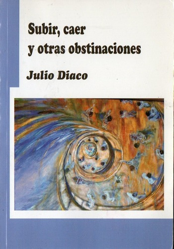 Julio Diaco - Subir Caer Y Otras Obstinaciones&-.