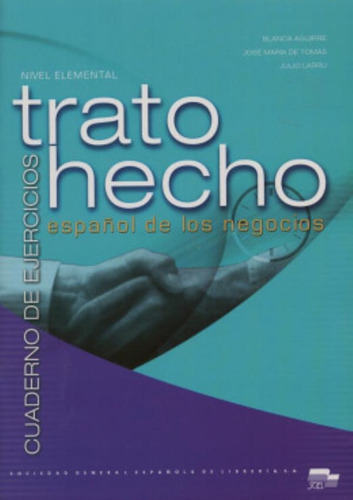 Trato Hecho - Espanol De Los Negocios - Cuaderno De Ejercicios - Elemental: Trato Hecho - Cuaderno De Ejercicios - Elemental, De Aguirre, Blanca. Editora Sgel (sbs), Capa Mole, Edição 1 Em Espanhol