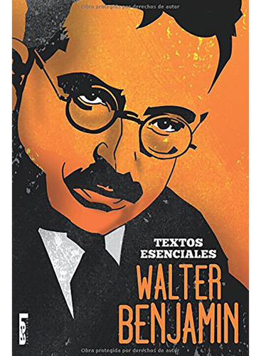 Walter Benjamin Textos Esenciales - Benjamin - Lea - #d