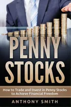 Comprar Penny Stocks: How To Trade And Invest In Penny Stocks To Achieve Financial Freedom, De Smith, Anthony. Editorial Createspace, Tapa Blanda En Inglés