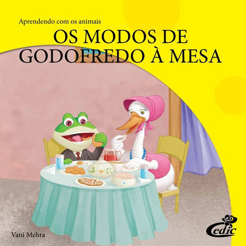 Aprendendo Com Os Animais : Os Modos De Godofredo À Mesa, De Vini Mehra., Vol. N/a. Editora Bom Bom Books, Capa Mole Em Português