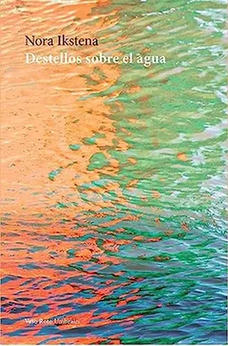 Destellos Sobre El Agua - Ikstena, Nora - *