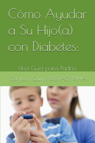 Libro: Cómo Ayudar A Su Hijo(a) Con Diabetes:: Una Guía Para