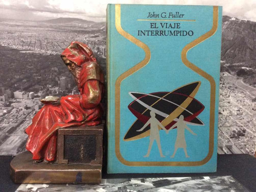 El Viaje Interrumpido - John G. Fuller -