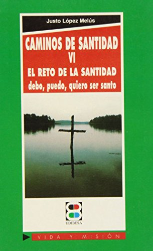 Caminos De Santidad Vi: El Reto En La Santidad: Debo Puedo Q