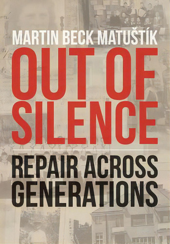 Out Of Silence: Repair Across Generations, De Matustik, Martin Beck. Editorial Createspace, Tapa Blanda En Inglés