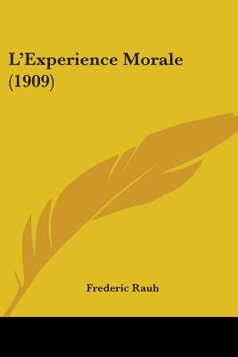Libro L'experience Morale (1909) - Rauh, Frederic