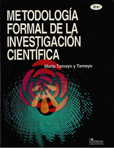 Metodología Formal De La Investigación Científica Mario Tama
