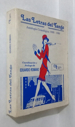 Las Letras Del Tango Antologia 1900 1980 Por Eduardo Romano