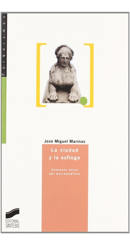 La Ciudad Y La Esfinge. José Miguel Marinas