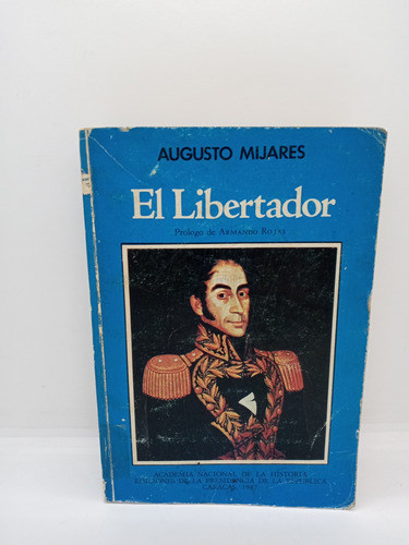 El Libertador - Augusto Mijares - Bolívar - Biografía 