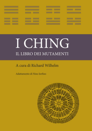 Libro: I Ching - Il Libro Dei Mutamenti (italian Edition)