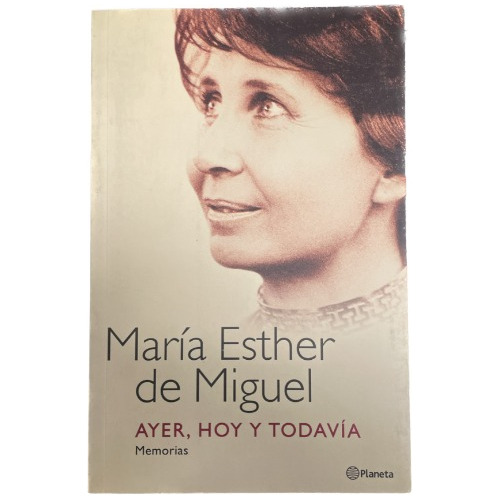 Ayer, Hoy Y Todavía - María Esther De Miguel - Usado