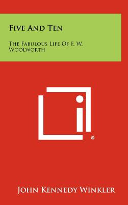 Libro Five And Ten: The Fabulous Life Of F. W. Woolworth ...