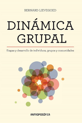 Libro: Dinámica Grupal: Etapas Y Desarrollo De Individuos, G