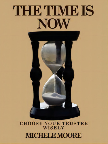 The Time Is Now, De Michele Moore. Editorial Authorhouse, Tapa Blanda En Inglés