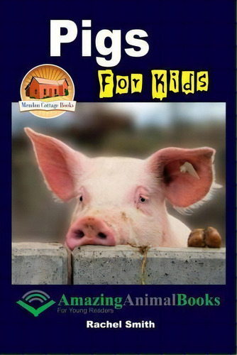 Pigs For Kids, De Rachel Smith. Editorial Createspace Independent Publishing Platform, Tapa Blanda En Inglés