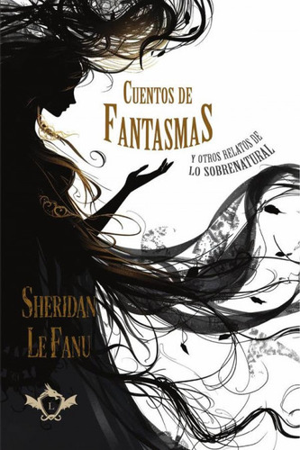Cuentos De Fantasmas: Y Otros Relatos De Lo Sobrenatural, De Sheridan Le Fanu, Joseph Thomas., Vol. 1. Editorial Legendaria Ediciones, Tapa Blanda En Español, 2024