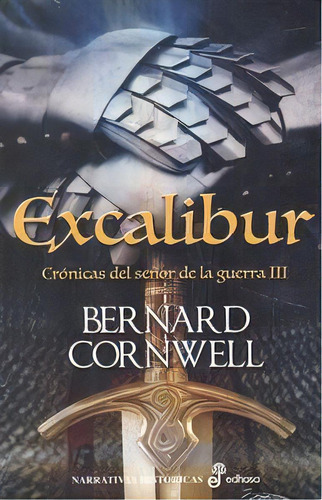 Excalibur, De Cornwell, Bernard. Editorial Editora Y Distribuidora Hispano Americana, S.a., Tapa Dura En Español