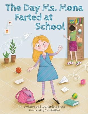 Libro The Day Ms. Mona Farted At School - Nora, Stephanie