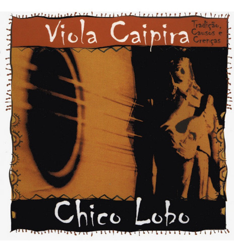 Cd Chico Lobo Viola Caipira - Tradição, Causos E Crenças