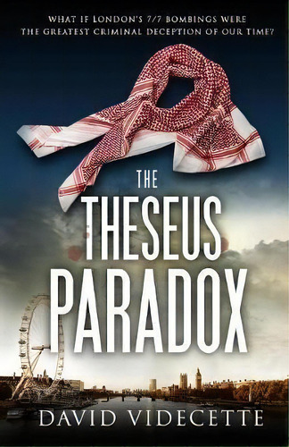 The Theseus Paradox : What If London's 7/7 Bombings Were The Greatest Criminal Deception Of Our T..., De David Videcette. Editorial Videcette Limited, Tapa Blanda En Inglés, 2015