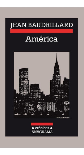 América, de Baudrillard, Jean. Editorial Anagrama, tapa pasta dura, edición 4a en español, 2017