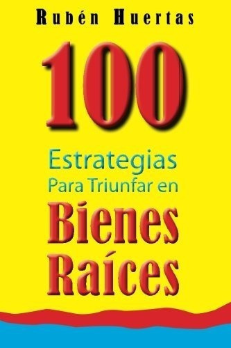 100 Estrategias Para Triunfar En Bienes Raices -..., de Huertas, Ru. Editorial Power Publishing Learning Systems en español