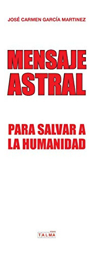 Libro : Mensaje Astral Para Salvar A La Humanidad - Carmen 