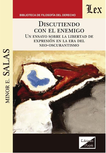 Discutiendo Con El Enemigo. Un Ensayo - Minor E. Salas