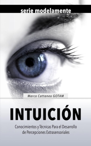 Libro: Intuición: Conocimientos Y Técnicas Para El Desarroll