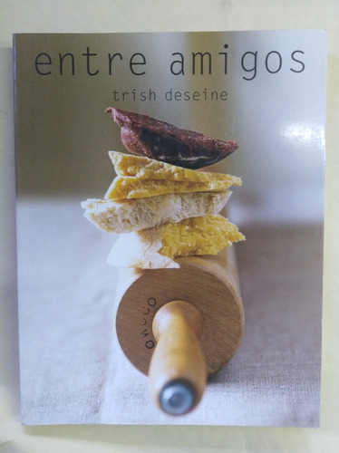 Entre Amigos - Trish Deseine (gastronomía)