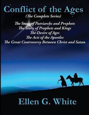 Conflict Of The Ages (the Complete Series) - Ellen G White