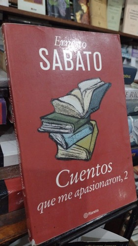 Ernesto Sabato - Cuentos Que Me Apasionaron 2 Formato G&-.