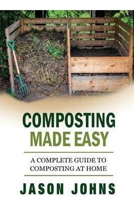 Composting Made Easy  A Complete Guide To Composting Aaqwe