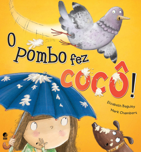 O pombo fez cocô, de Baguley, Elizabeth. Editora Globo S/A, capa mole em português, 2012