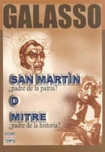 San Martin Padre De La Patria O Mitre - Norberto Galasso