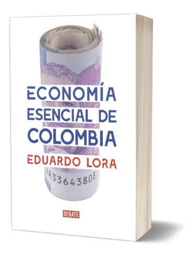 Imagen 1 de 3 de Economía Esencial De Colombia / Eduardo Lora