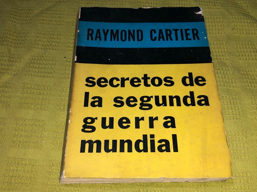 Secretos De La Segunda Guerra Mundial - Raymond Cartier