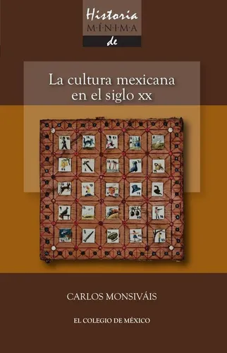 Historia Mínima. La Cultura Mexicana En El Siglo Xx...