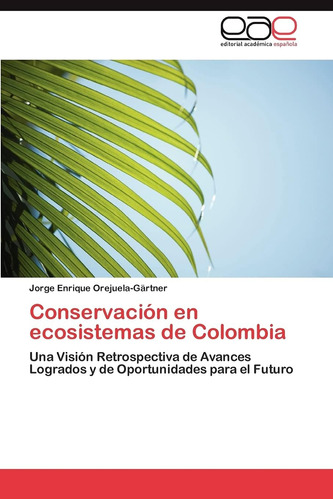 Libro: Conservación En Ecosistemas De Colombia: Una Visión R