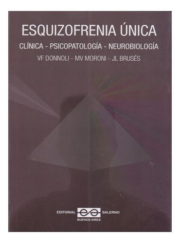 Esquizofrenia Única. Donnoli- Moroni- Brusés