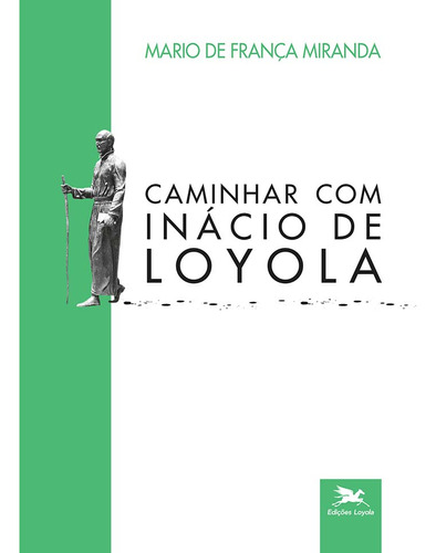 Libro Caminhar Com Inacio De Loyola De Miranda Sj Mario De F