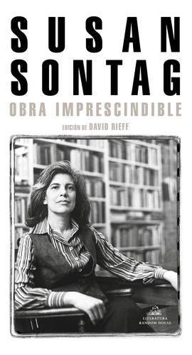 Obra imprescindible: Edición de David Rieff, de Sontag, Susan. Serie Random House Editorial Literatura Random House, tapa blanda en español, 2022