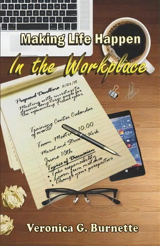 Making Life Happen In The Workplace: In The Workplace, De Veronica G Burnette., Vol. 1. Editorial Ready Writer Publshing, Tapa Blanda En Inglés