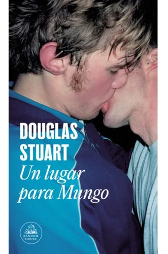 Libro Un Lugar Para Mungo - Douglas Stuart - Random