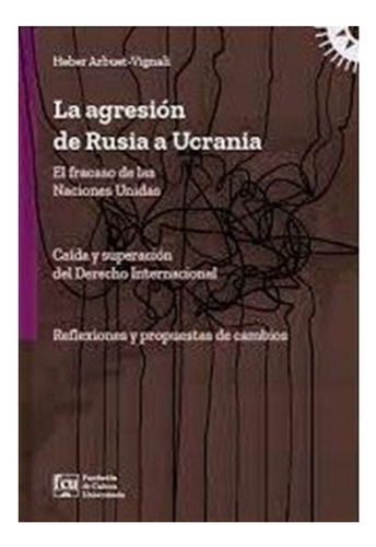 La Agresión De Rusia A Ucrania El Fracaso De Las Naciones Un