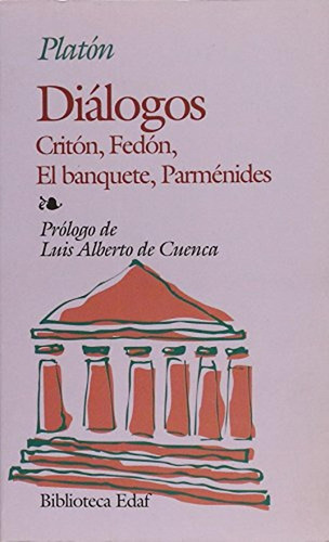 Dialogos:Criton.-Fedon.-Banquete, El.-P.: Critón, Fedón, El banquete, Parménides (Biblioteca Edaf), de Platón. Editorial Edaf, tapa pasta blanda, edición 1 en español, 2011