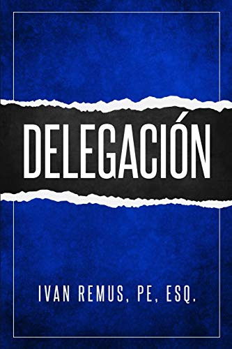 Delegacion: Una Guia Completa De Gerencia Y Liderazgo De Com