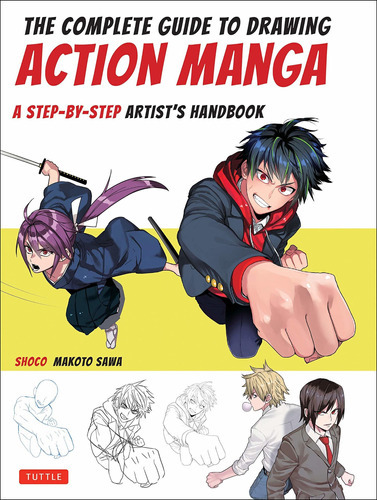 The Complete Guide To Drawing Action Manga: A Step-by-step Artist's Handbook, De Shoco. Editorial Tuttle Publishing, Tapa Blanda En Inglés, 2019